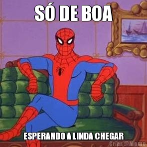 S� DE BOA ESPERANDO A LINDA CHEGAR