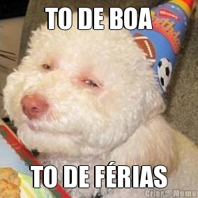 TO DE BOA TO DE F�RIAS
