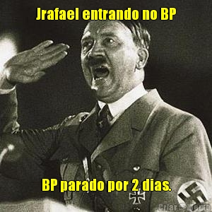 Jrafael entrando no BP BP parado por 2 dias.