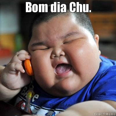 Bom dia Chu. 
