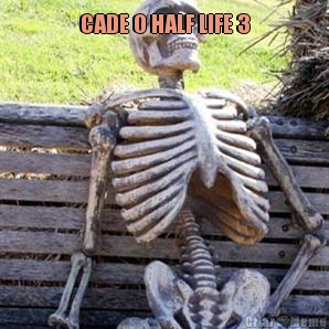 CADE O HALF LIFE 3 