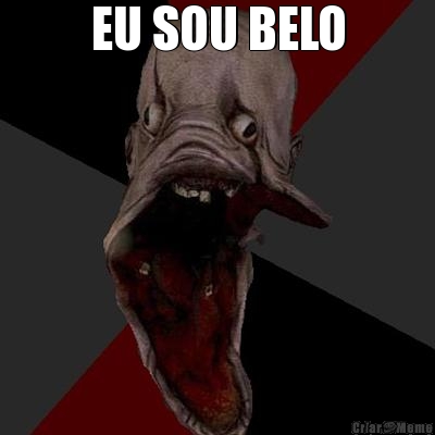 EU SOU BELO 