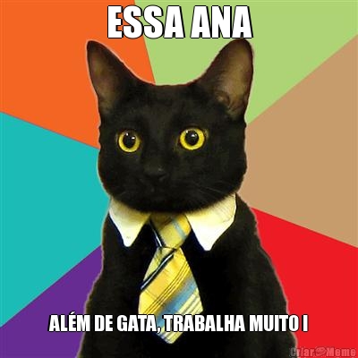 ESSA ANA AL�M DE GATA, TRABALHA MUITO !