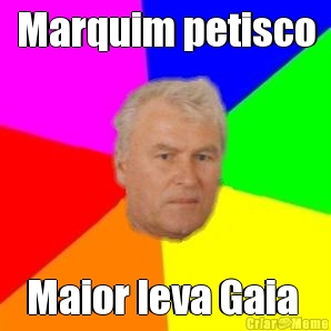 Marquim petisco Maior leva Gaia 