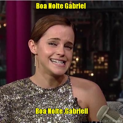 Boa Noite Gabriel  Boa Noite ,Gabriel!