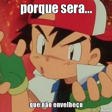 porque sera... que n�o envelhe�o