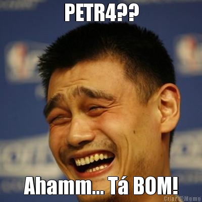 PETR4?? Ahamm... T� BOM!