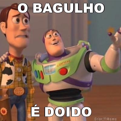 O BAGULHO � DOIDO