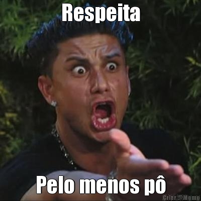 Respeita Pelo menos p�
