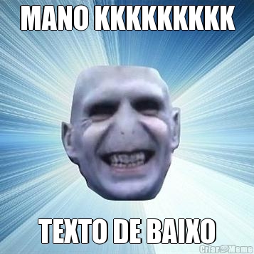 MANO KKKKKKKKK TEXTO DE BAIXO