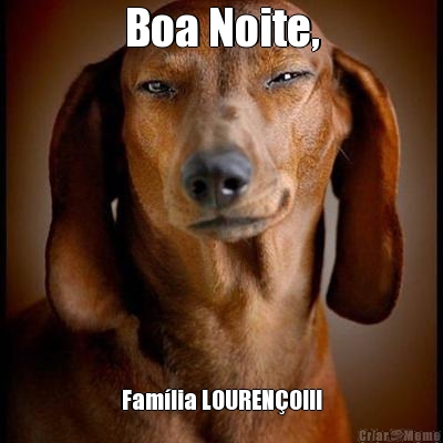 Boa Noite, Fam�lia LOUREN�O!!!