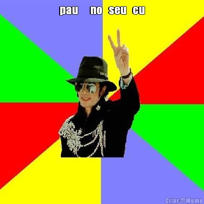 pau      no   seu   cu 