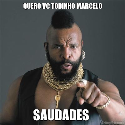 QUERO VC TODINHO MARCELO SAUDADES 