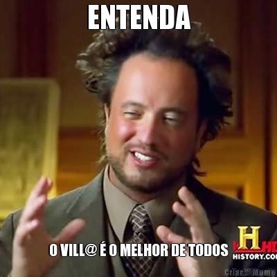 ENTENDA O VILL@ � O MELHOR DE TODOS