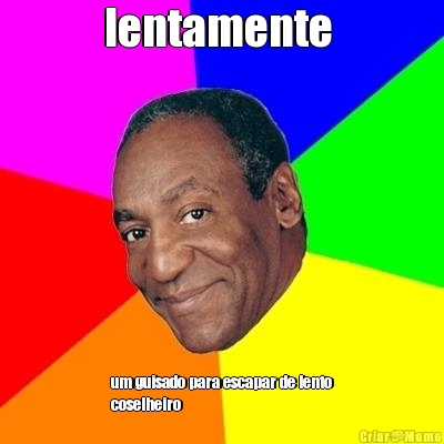 lentamente  um guisado para escapar de lento
coselheiro