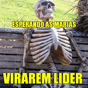 ESPERANDO AS MARIAS VIRAREM LIDER 