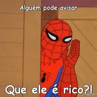 Algu�m pode avisar Que ele � rico?!