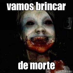 vamos brincar de morte