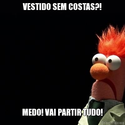 VESTIDO SEM COSTAS?! MEDO! VAI PARTIR TUDO!