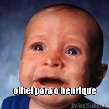  olhei para o henrique
