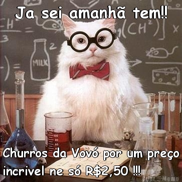 Ja sei amanh� tem!! Churros da Vov� por um pre�o
incrivel ne s� R$2,50 !!!