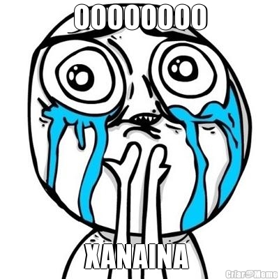 OOOOOOOO XANAINA 