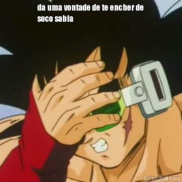 da uma vontade de te encher de
soco sabia 