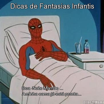 Dicas de Fantasias Infantis Boa  Noite Mam�e ...
A minha cama j� est� pronta...