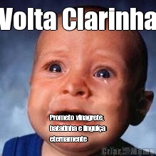 Volta Clarinha Prometo vinagrete,
batatinha e lingui�a
eternamente