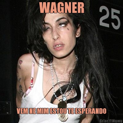 WAGNER VEM NE MIM ESTOU TE ESPERANDO
