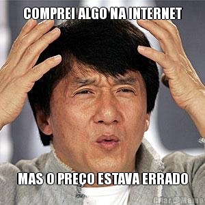 COMPREI ALGO NA INTERNET MAS O PRE�O ESTAVA ERRADO