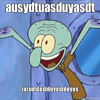 ausydtuasduyasdt iaisutdastduyastduyas
