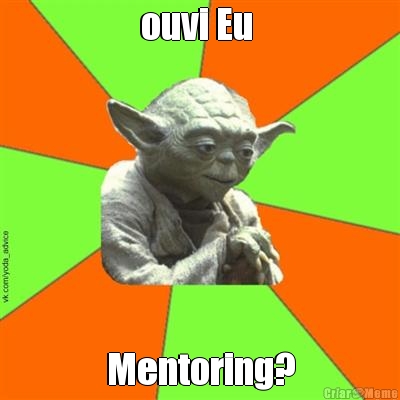 ouvi Eu  Mentoring?