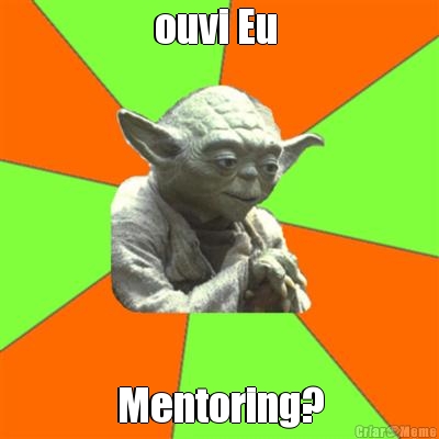 ouvi Eu  Mentoring?