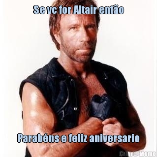 Se vc for Altair ent�o Parab�ns e feliz aniversario