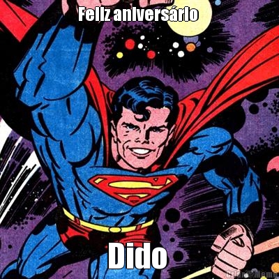 Feliz anivers�rio  Dido 
