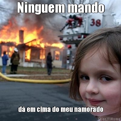 Ninguem mando d� em cima do meu namorado