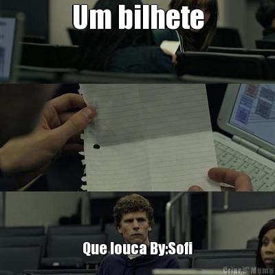 Um bilhete Que louca By:Sofi