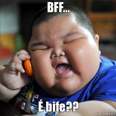 BFF... � bife??