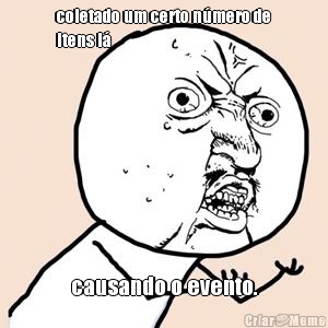 coletado um certo n�mero de
itens l� causando o evento.