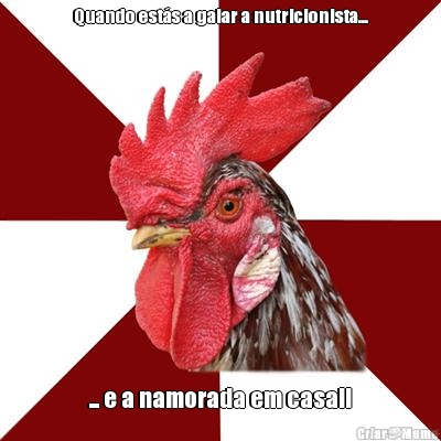Quando est�s a galar a nutricionista... ... e a namorada em casa!!