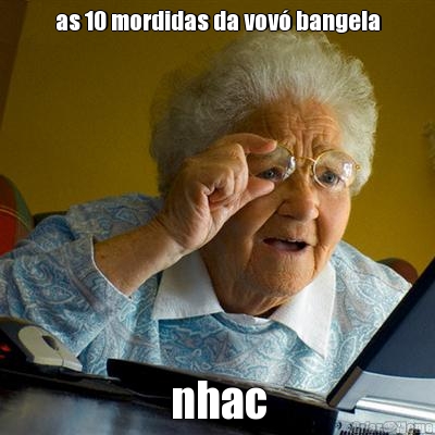 as 10 mordidas da vov� bangela nhac