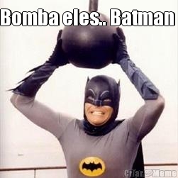 Bomba eles.. Batman  