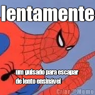 lentamente um guisado para escapar
de lento ensin�vel