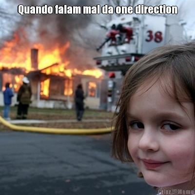 Quando falam mal da one direction
 