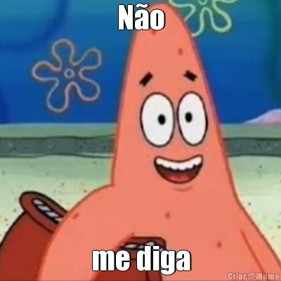 Não me diga