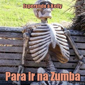 Esperando a Kelly Para ir na Zumba