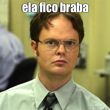 ela fico braba 