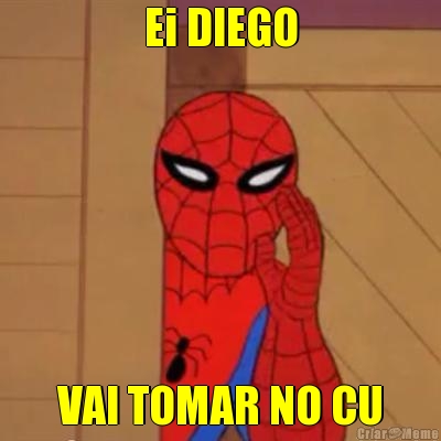 Ei DIEGO VAI TOMAR NO CU

