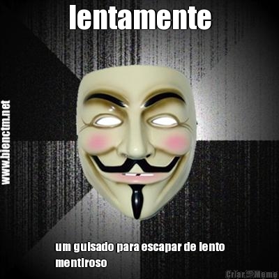 lentamente um guisado para escapar de lento
mentiroso